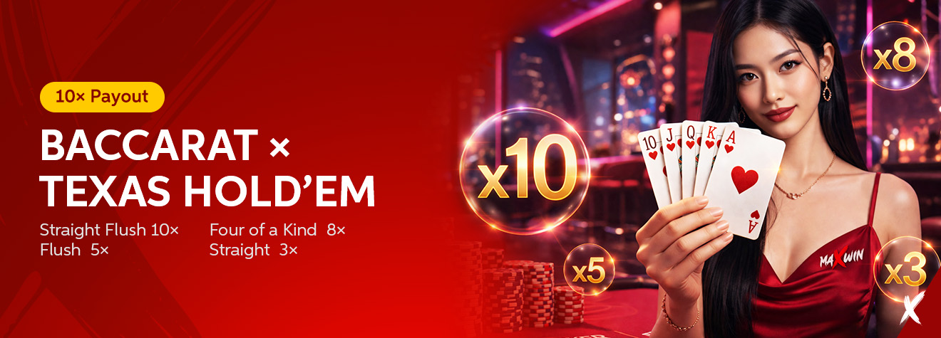 Maxwin promotional banner featuring a Baccarat × Texas Hold'em bonus event with payouts of up to 10×. The banner shows a casino hostess holding a royal flush of hearts, glowing payout multipliers (10×, 8×, 5×, and 3×), poker chips, and a luxurious casino backdrop.